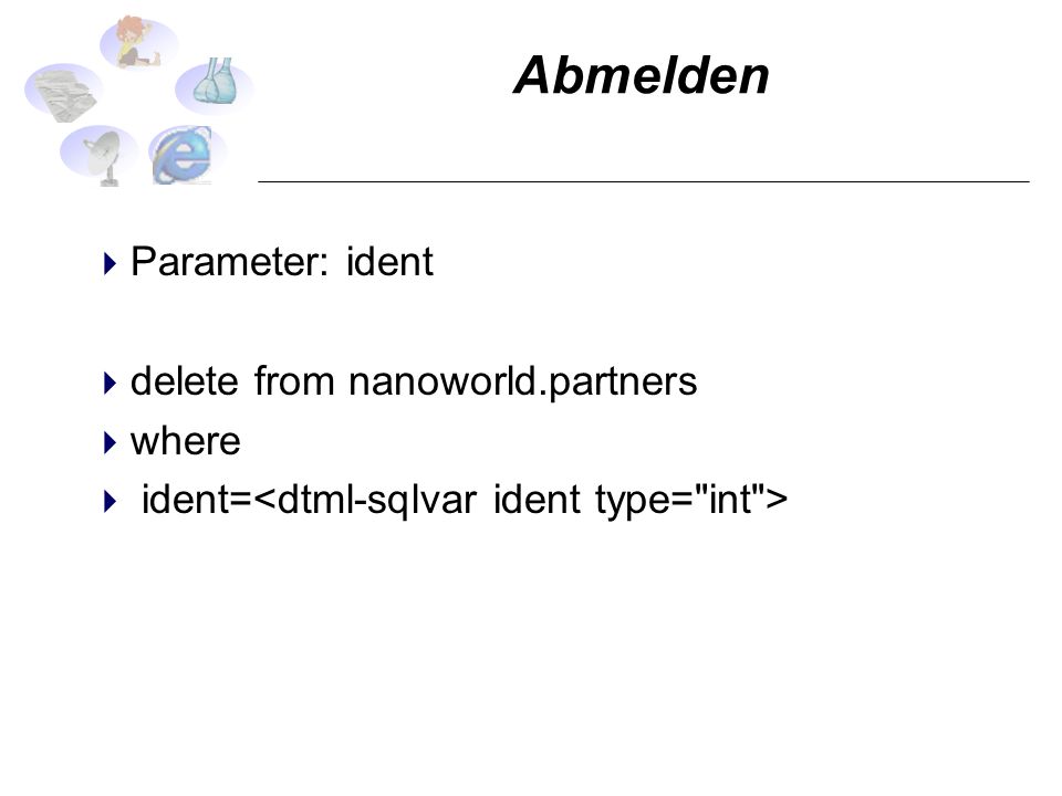 Abmelden Parameter: ident delete from nanoworld.partners where
