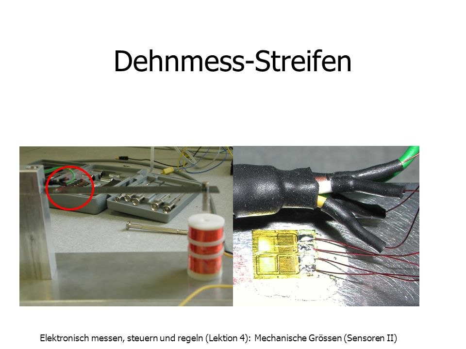 Dehnmess-Streifen Elektronisch messen, steuern und regeln (Lektion 4): Mechanische Grössen (Sensoren II)