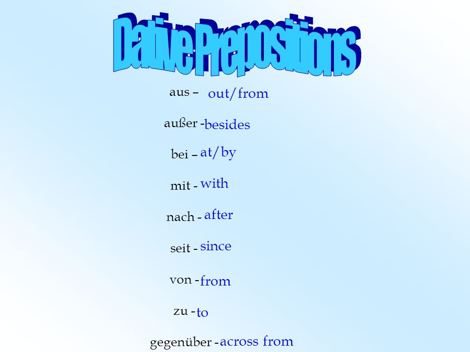 Dative Prepositions out/from besides at/by with after since from to