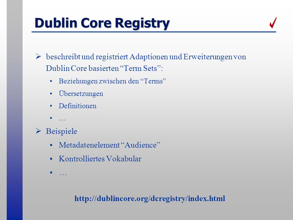Dublin Core Registry beschreibt und registriert Adaptionen und Erweiterungen von Dublin Core basierten Term Sets :