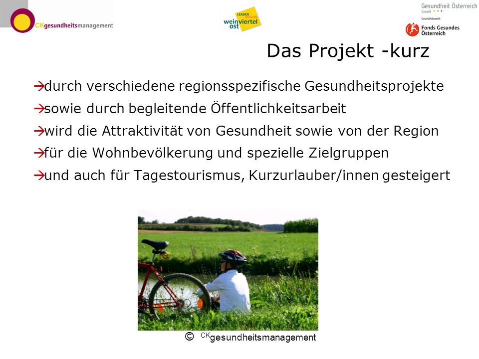 Das Projekt -kurz durch verschiedene regionsspezifische Gesundheitsprojekte. sowie durch begleitende Öffentlichkeitsarbeit.