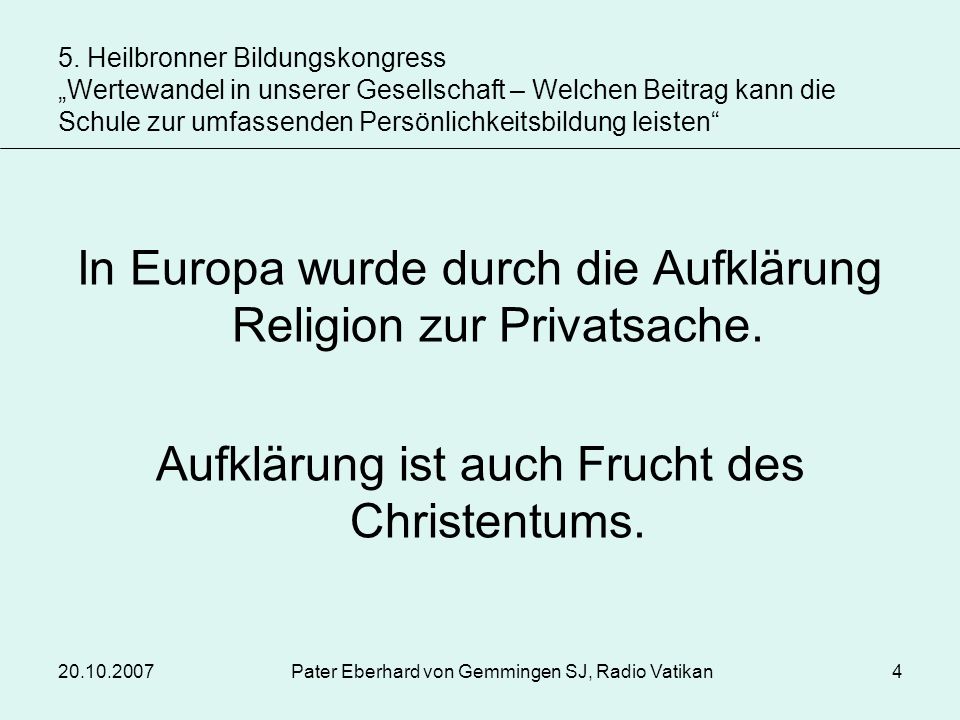 In Europa wurde durch die Aufklärung Religion zur Privatsache.