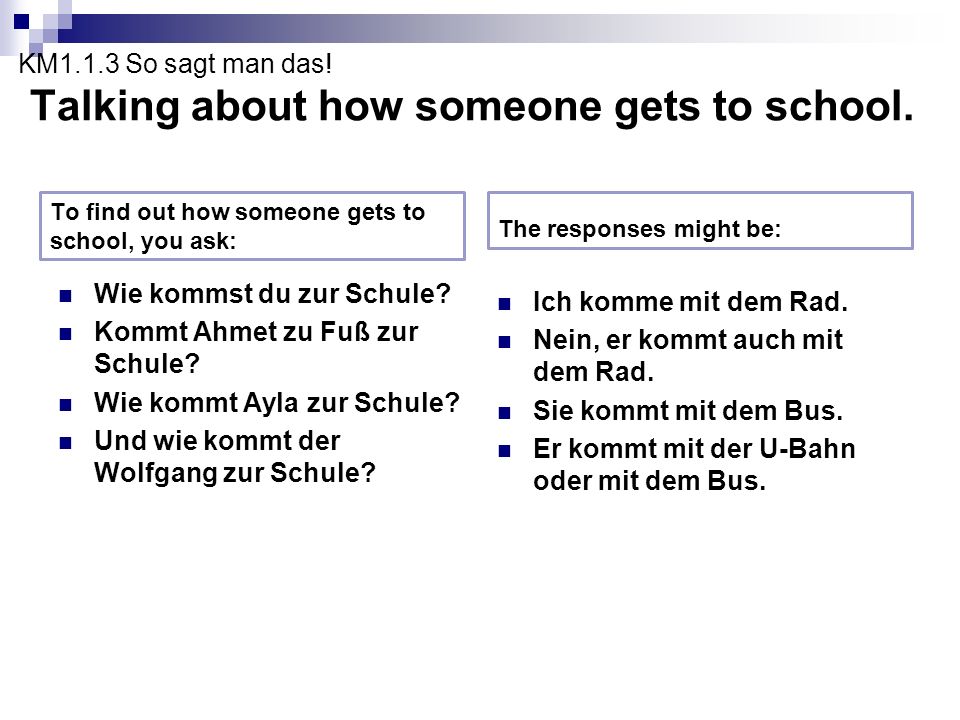 KM1.1.3 So sagt man das! Talking about how someone gets to school.