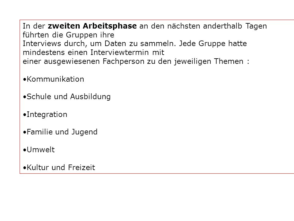 In der zweiten Arbeitsphase an den nächsten anderthalb Tagen führten die Gruppen ihre