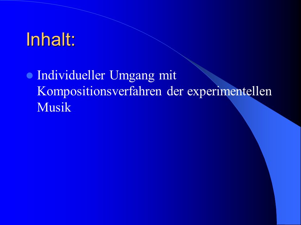Inhalt: Individueller Umgang mit Kompositionsverfahren der experimentellen Musik