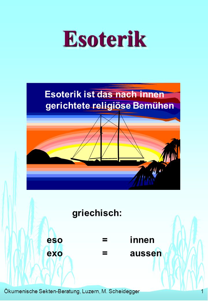 Esoterik ist das nach innen gerichtete religiöse Bemühen
