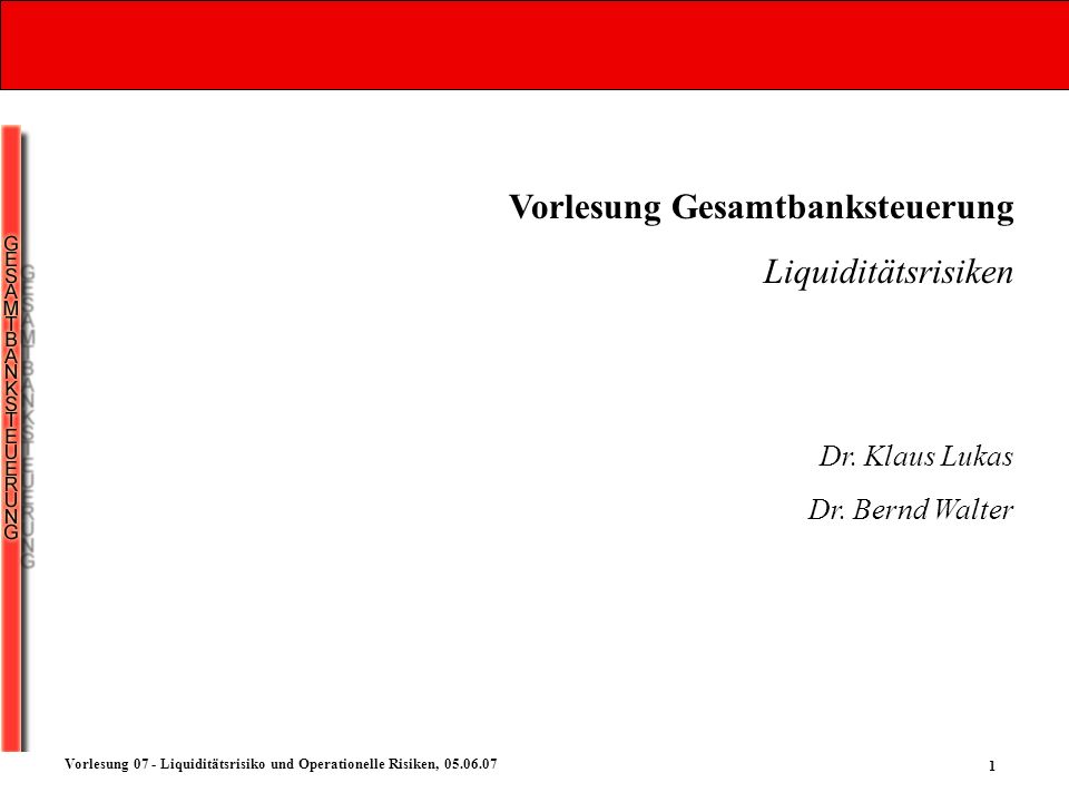 Vorlesung Gesamtbanksteuerung Liquiditätsrisiken