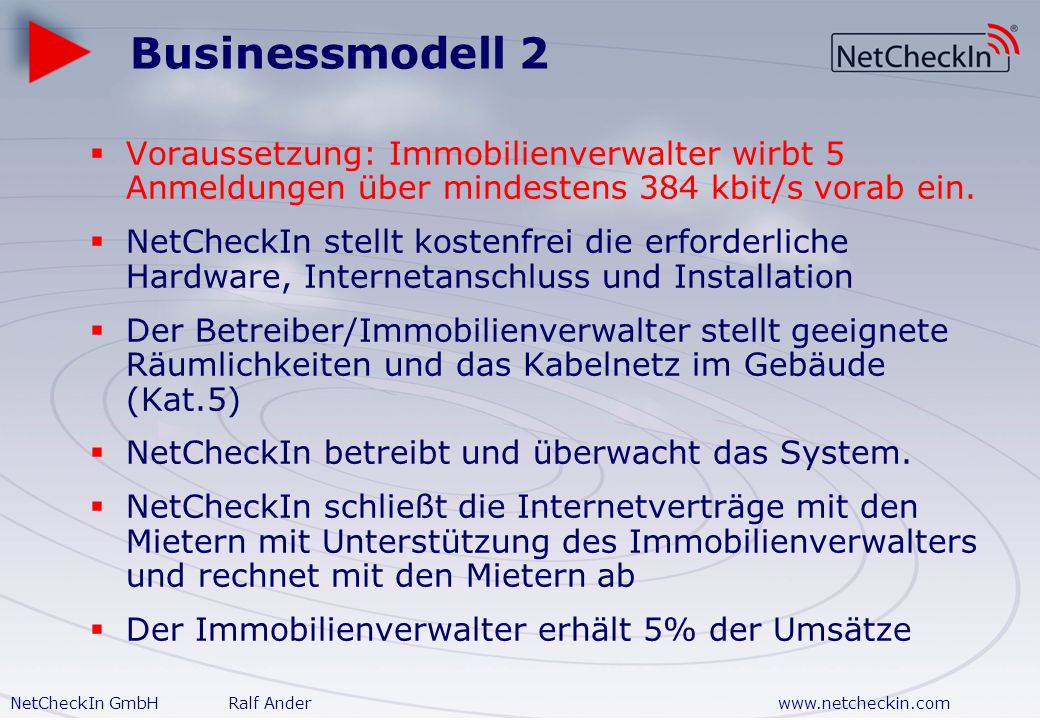 Businessmodell 2 Voraussetzung: Immobilienverwalter wirbt 5 Anmeldungen über mindestens 384 kbit/s vorab ein.