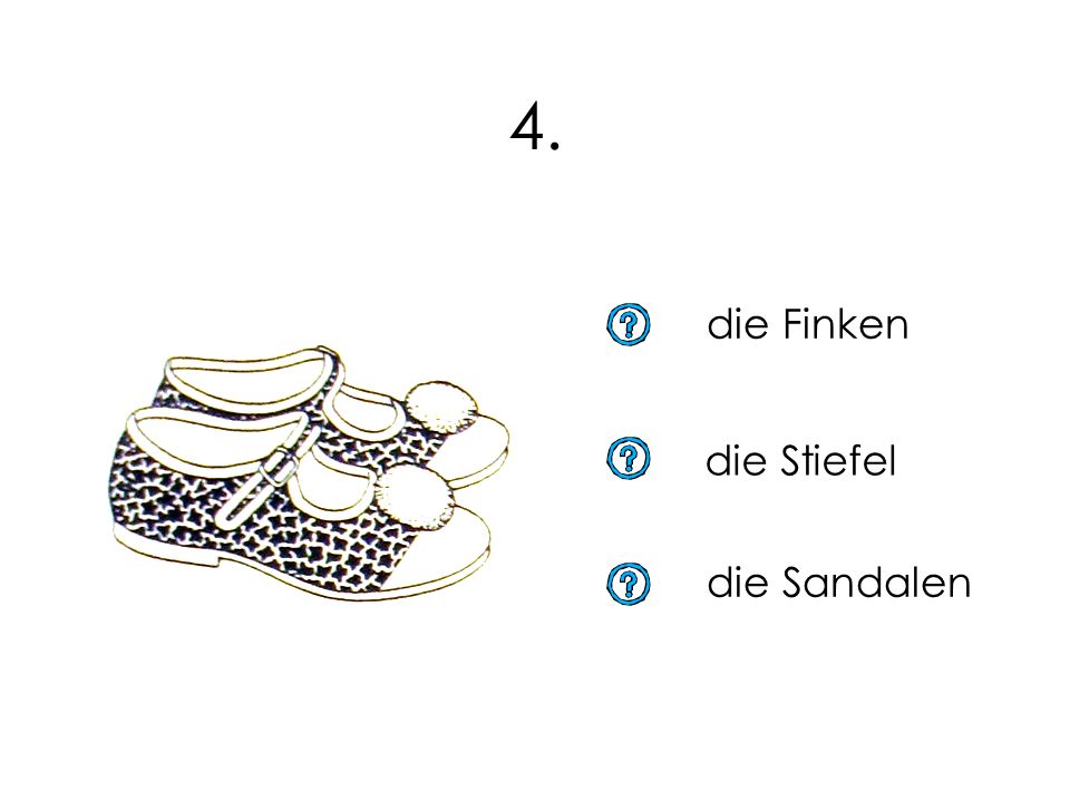 4. die Finken  die Stiefel die Sandalen