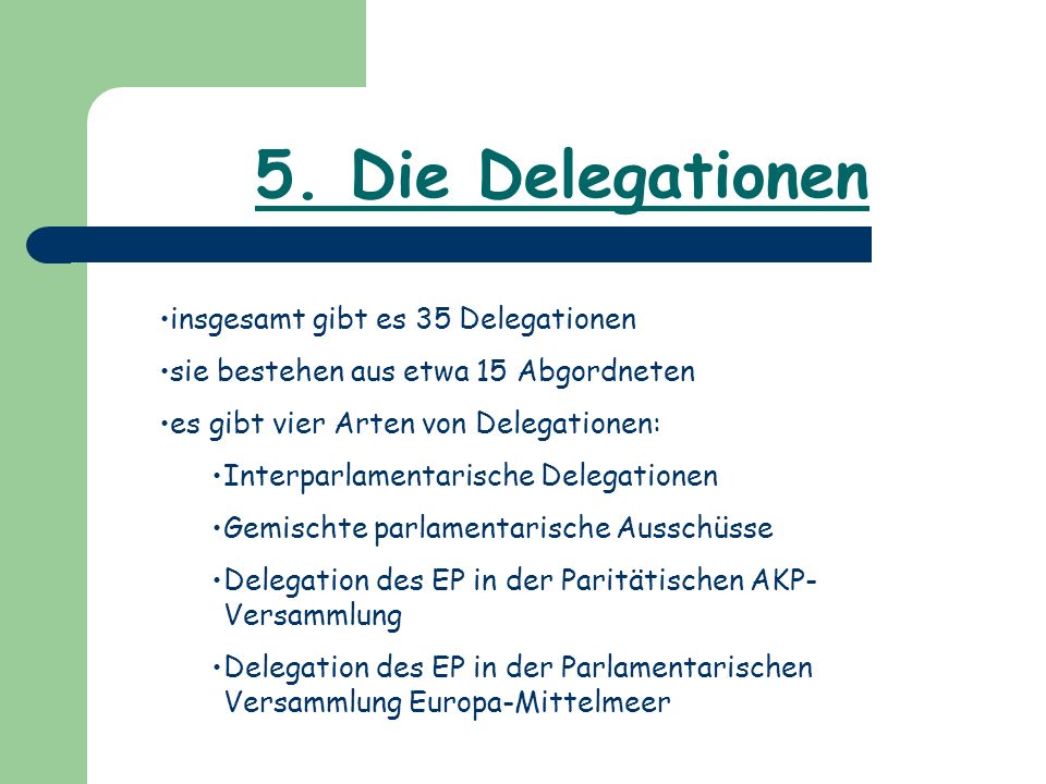 5. Die Delegationen insgesamt gibt es 35 Delegationen