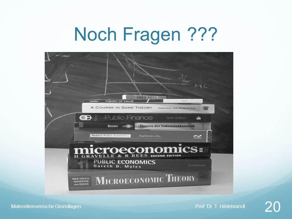 Noch Fragen Makroökonomische Grundlagen Prof. Dr. T. Hildebrandt