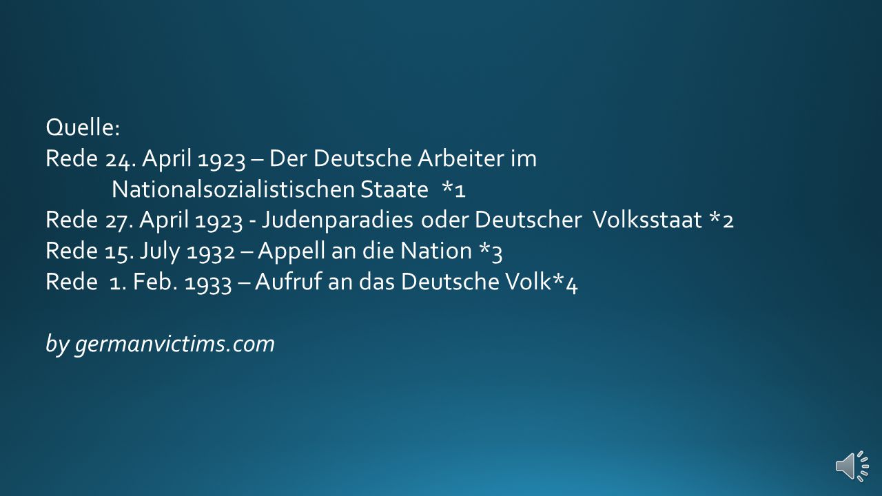 Quelle: Rede 24. April 1923 – Der Deutsche Arbeiter im Nationalsozialistischen Staate *1.