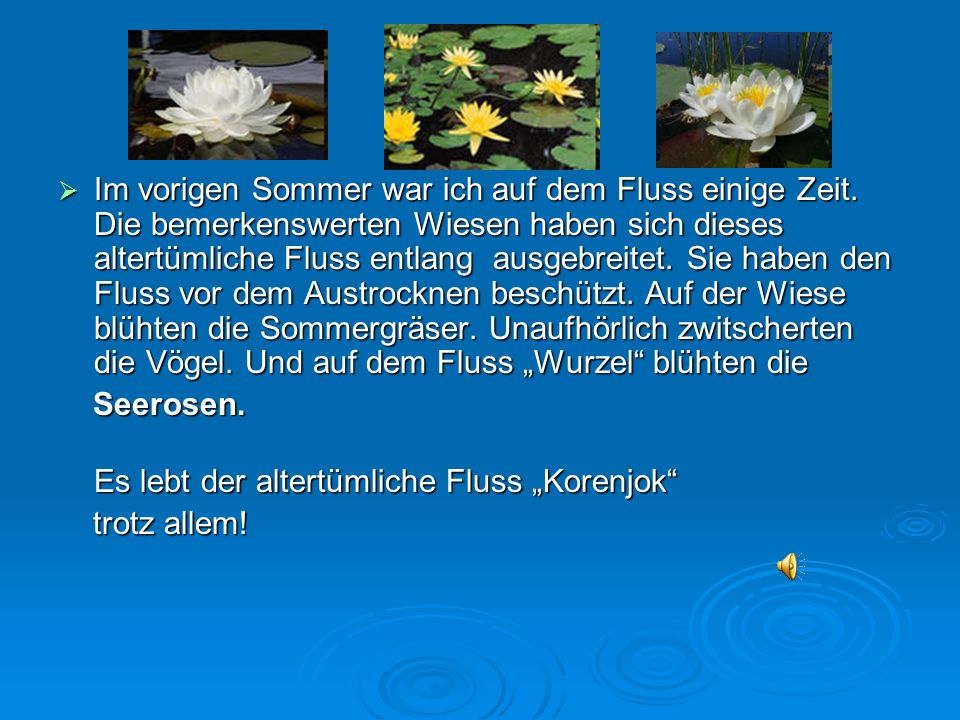 Im vorigen Sommer war ich auf dem Fluss einige Zeit