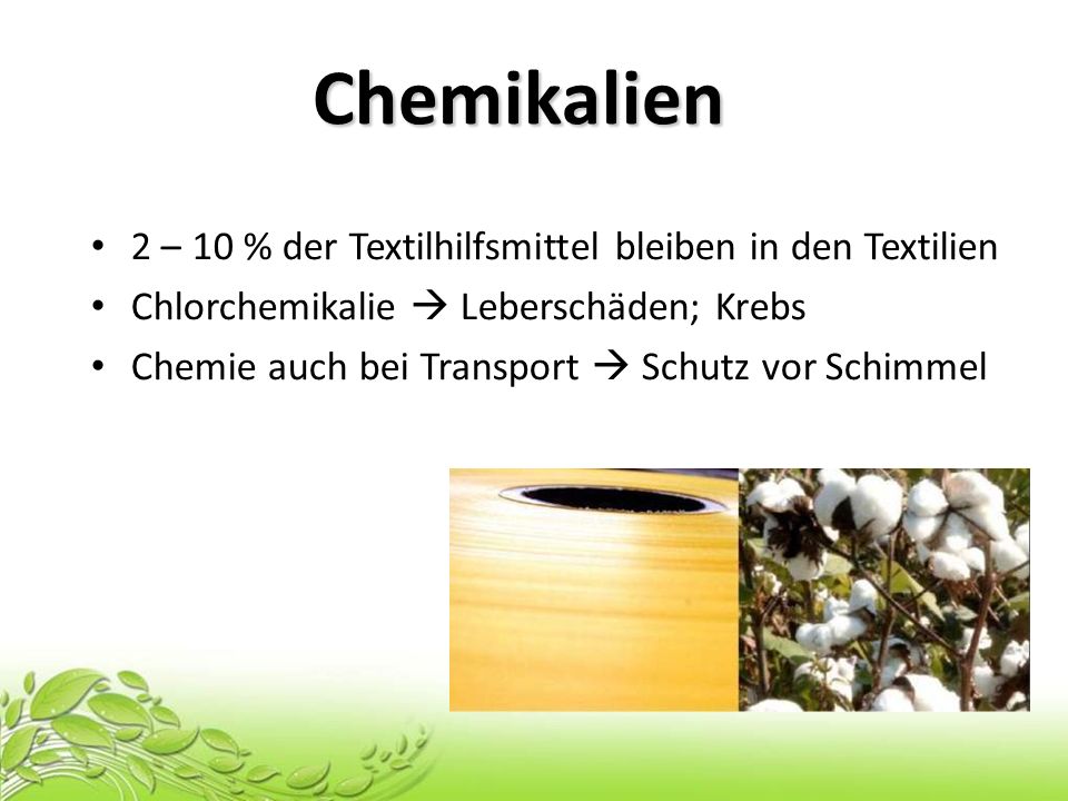 Chemikalien 2 – 10 % der Textilhilfsmittel bleiben in den Textilien