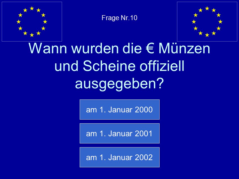 Frage Nr.10 Wann wurden die € Münzen und Scheine offiziell ausgegeben