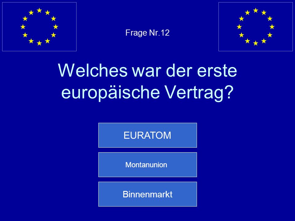 Frage Nr.12 Welches war der erste europäische Vertrag
