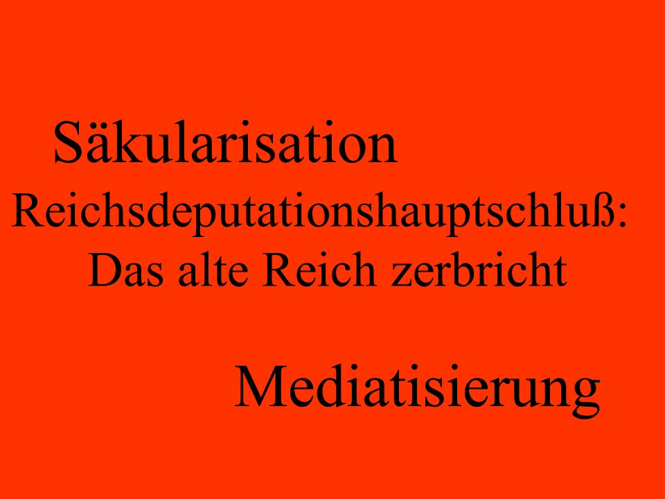 Säkularisation Mediatisierung Reichsdeputationshauptschluß: