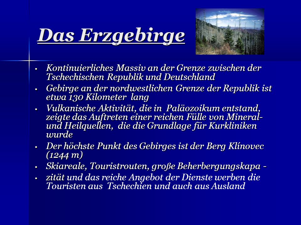 Das Erzgebirge Kontinuierliches Massiv an der Grenze zwischen der Tschechischen Republik und Deutschland.