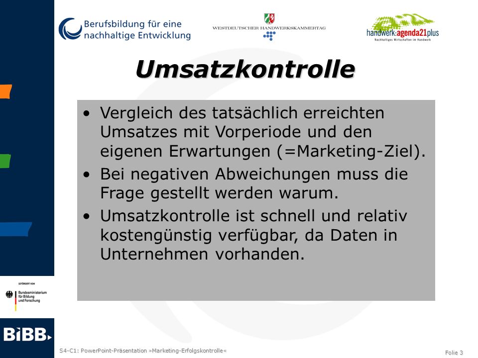 Umsatzkontrolle Vergleich des tatsächlich erreichten Umsatzes mit Vorperiode und den eigenen Erwartungen (=Marketing-Ziel).
