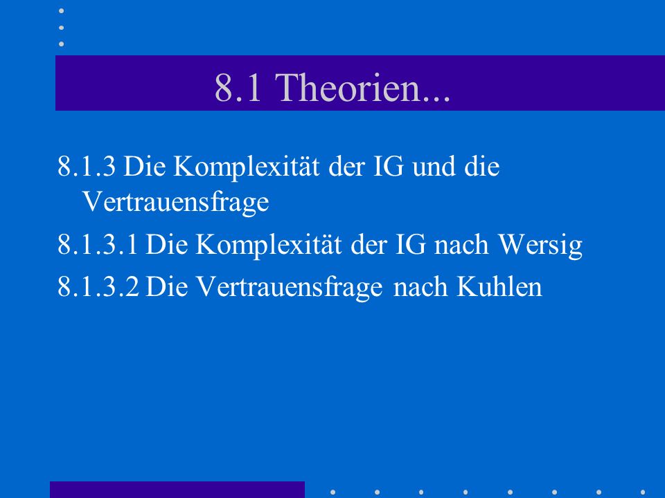 8.1 Theorien Die Komplexität der IG und die Vertrauensfrage