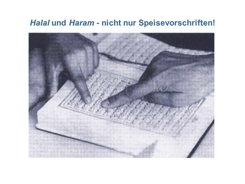 Halal und Haram - nicht nur Speisevorschriften!