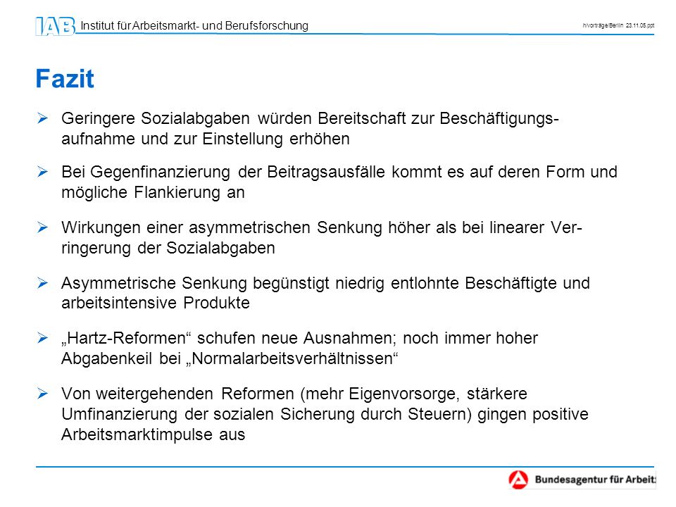 Fazit Geringere Sozialabgaben würden Bereitschaft zur Beschäftigungs-aufnahme und zur Einstellung erhöhen.