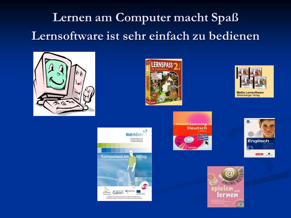 Lernen am Computer macht Spaß Lernsoftware ist sehr einfach zu bedienen