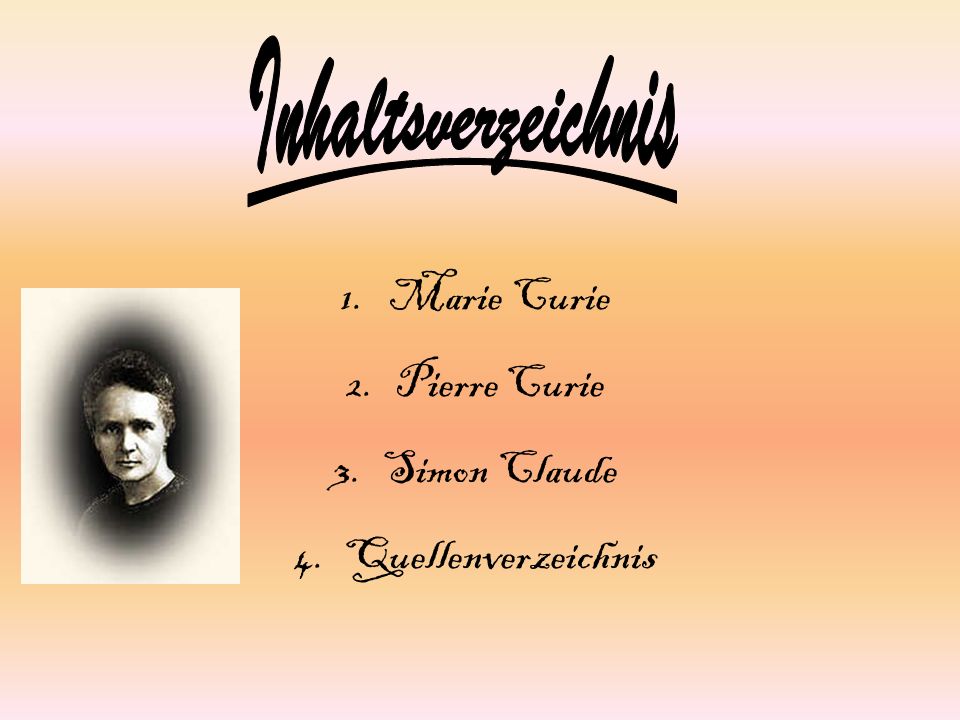 Inhaltsverzeichnis Marie Curie Pierre Curie Simon Claude
