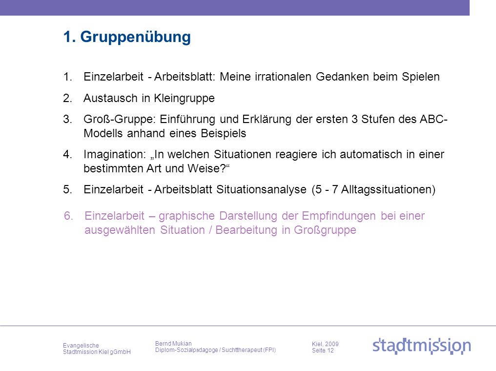1. Gruppenübung Einzelarbeit - Arbeitsblatt: Meine irrationalen Gedanken beim Spielen. Austausch in Kleingruppe.