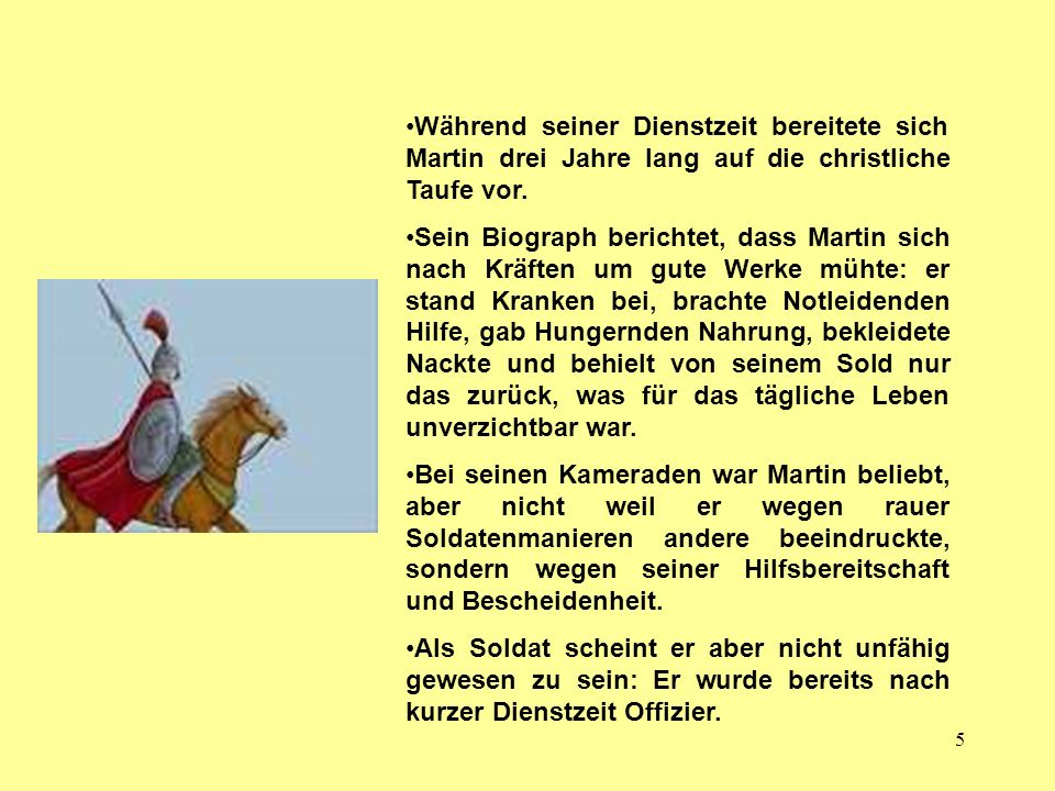 Während seiner Dienstzeit bereitete sich Martin drei Jahre lang auf die christliche Taufe vor.