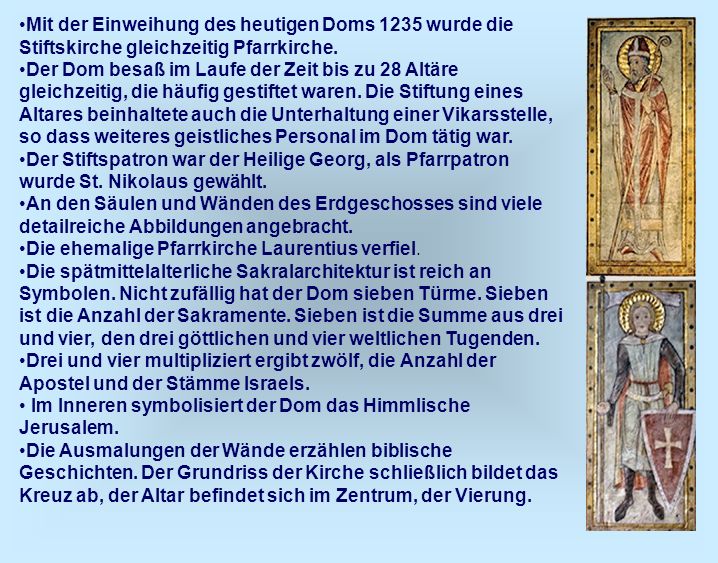 Mit der Einweihung des heutigen Doms 1235 wurde die Stiftskirche gleichzeitig Pfarrkirche.