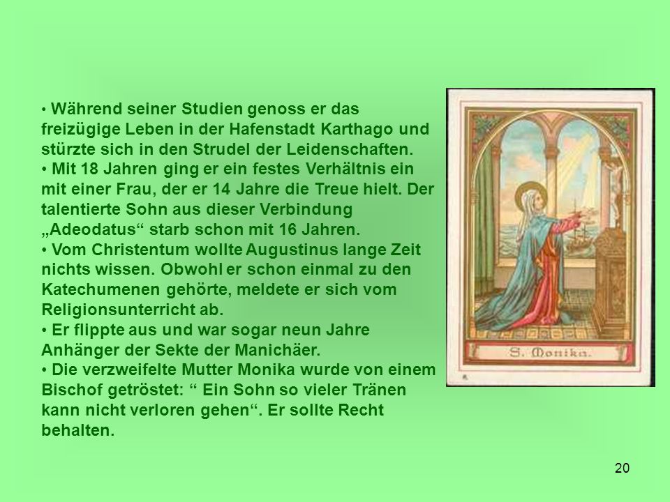 Während seiner Studien genoss er das freizügige Leben in der Hafenstadt Karthago und stürzte sich in den Strudel der Leidenschaften.