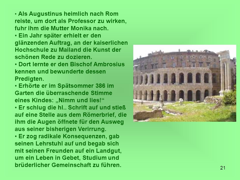 Als Augustinus heimlich nach Rom reiste, um dort als Professor zu wirken, fuhr ihm die Mutter Monika nach.