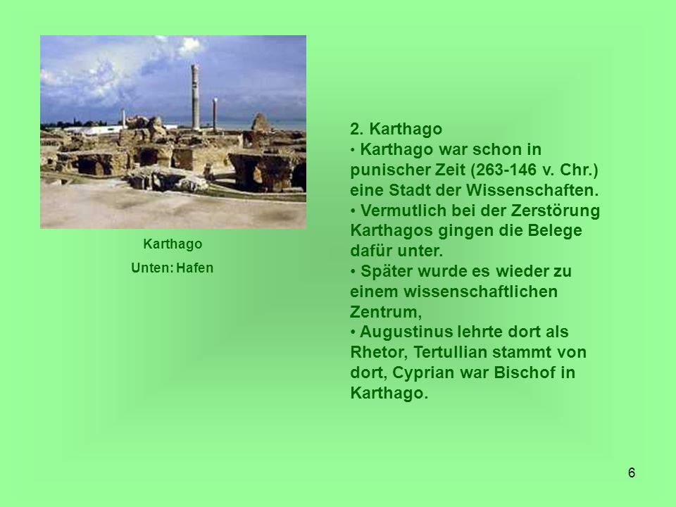Vermutlich bei der Zerstörung Karthagos gingen die Belege dafür unter.