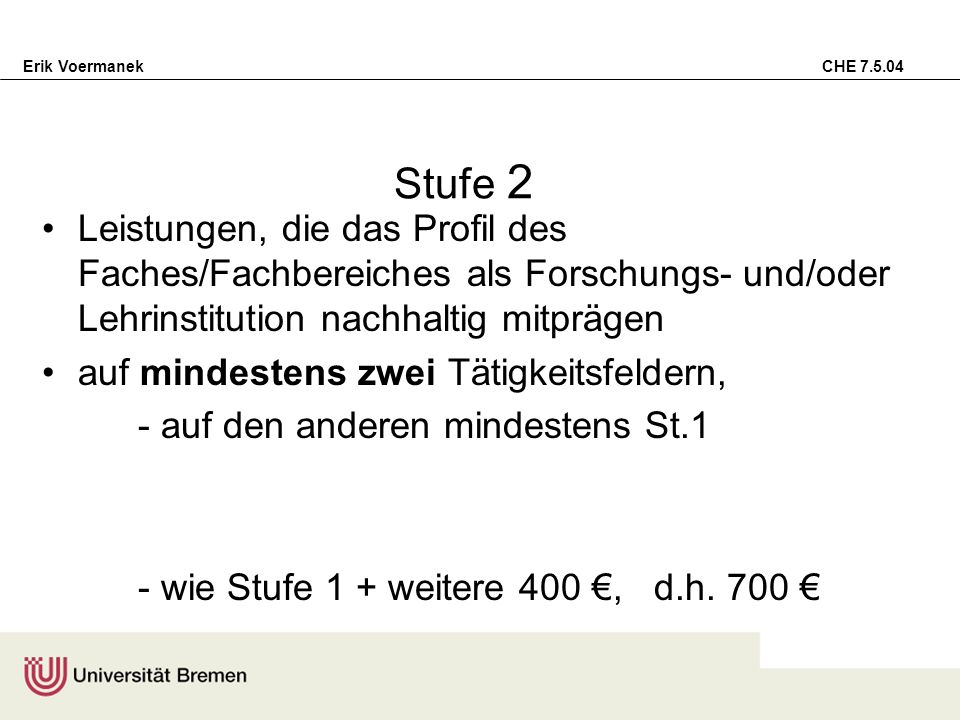 Stufe 2 Leistungen, die das Profil des Faches/Fachbereiches als Forschungs- und/oder Lehrinstitution nachhaltig mitprägen.