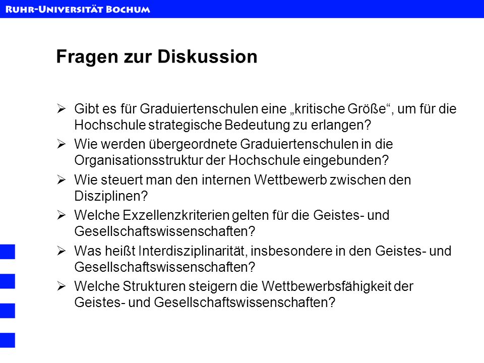 Fragen zur Diskussion Gibt es für Graduiertenschulen eine „kritische Größe , um für die Hochschule strategische Bedeutung zu erlangen