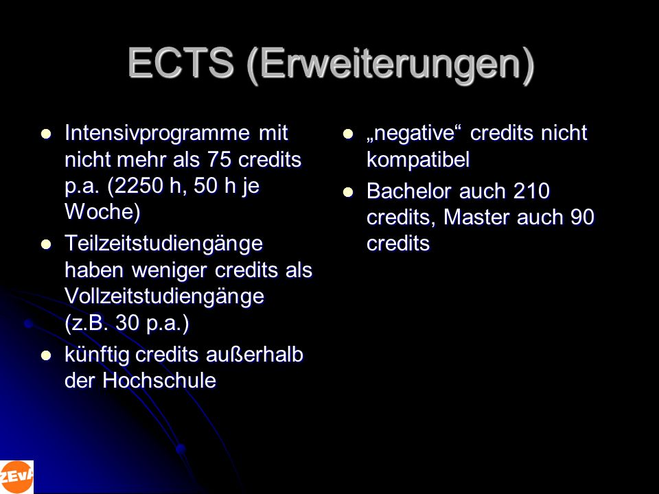 ECTS (Erweiterungen) Intensivprogramme mit nicht mehr als 75 credits p.a. (2250 h, 50 h je Woche)