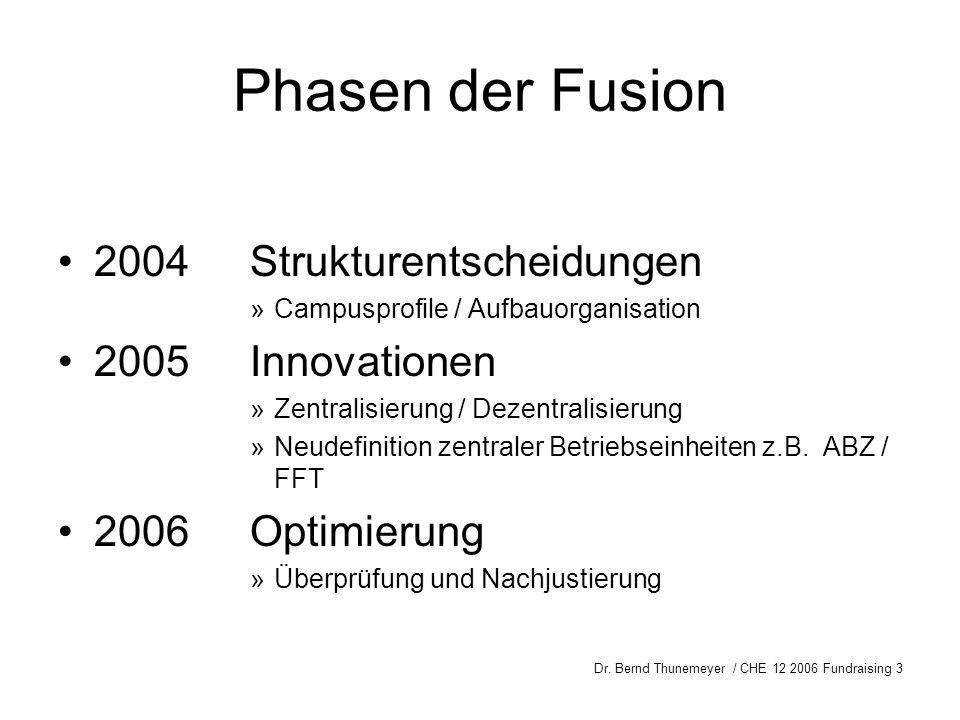 Phasen der Fusion 2004 Strukturentscheidungen 2005 Innovationen