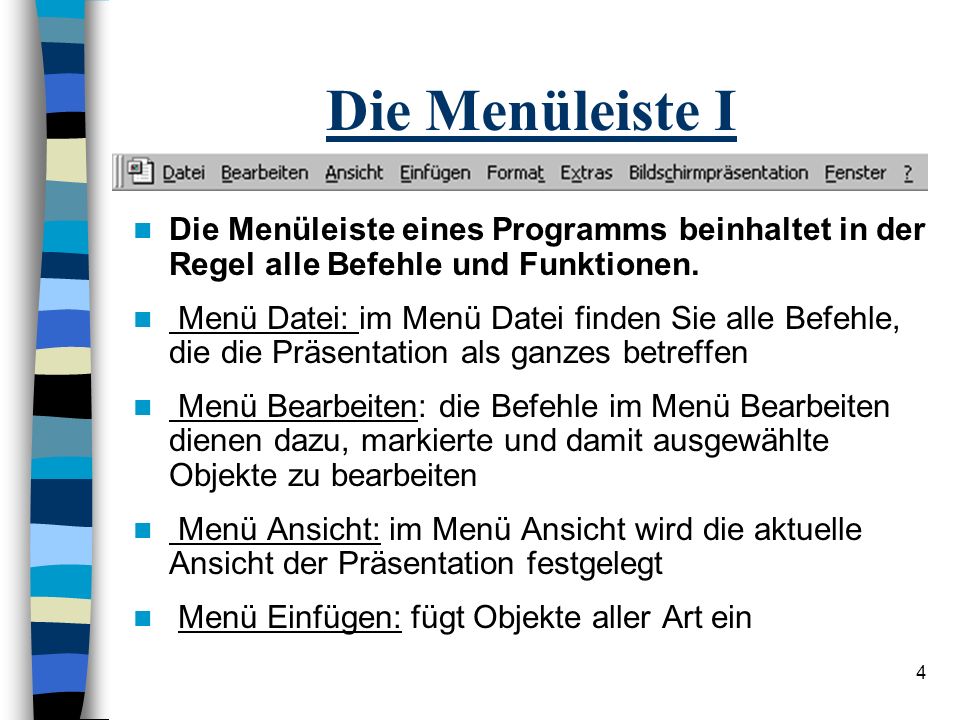 Die Menüleiste I Die Menüleiste eines Programms beinhaltet in der Regel alle Befehle und Funktionen.