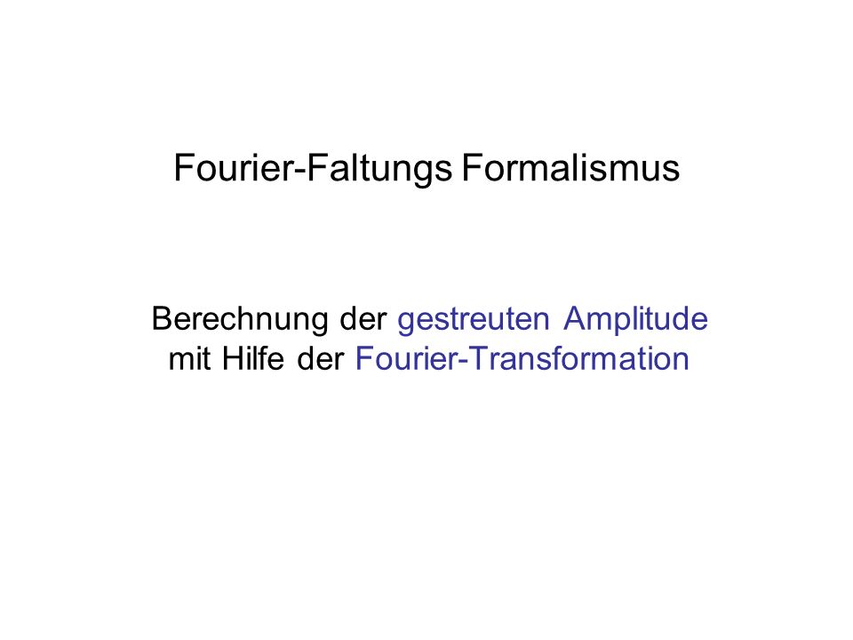 Fourier-Faltungs Formalismus