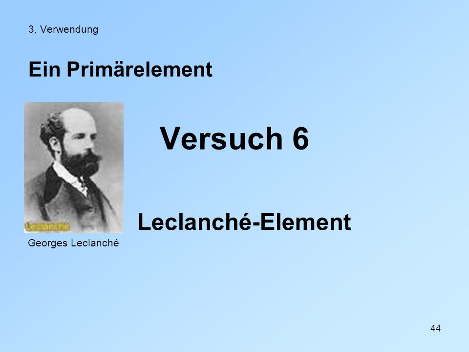 Versuch 6 Leclanché-Element Ein Primärelement 3. Verwendung