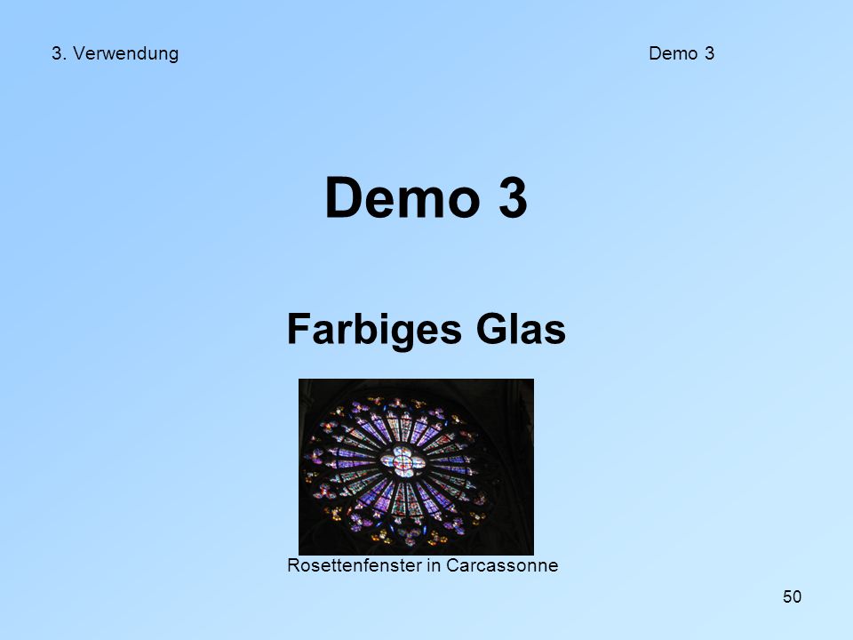 Demo 3 Farbiges Glas 3. Verwendung Demo 3