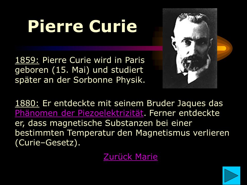 Pierre Curie 1859: Pierre Curie wird in Paris geboren (15. Mai) und studiert später an der Sorbonne Physik.