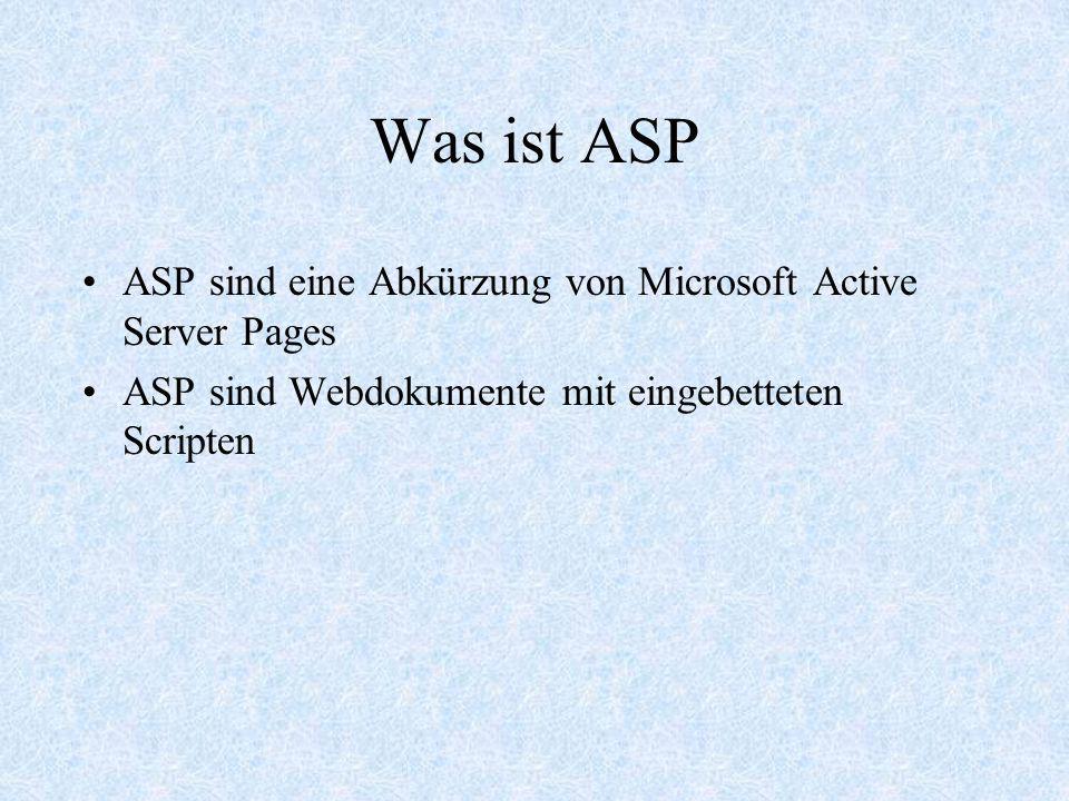 Was ist ASP ASP sind eine Abkürzung von Microsoft Active Server Pages