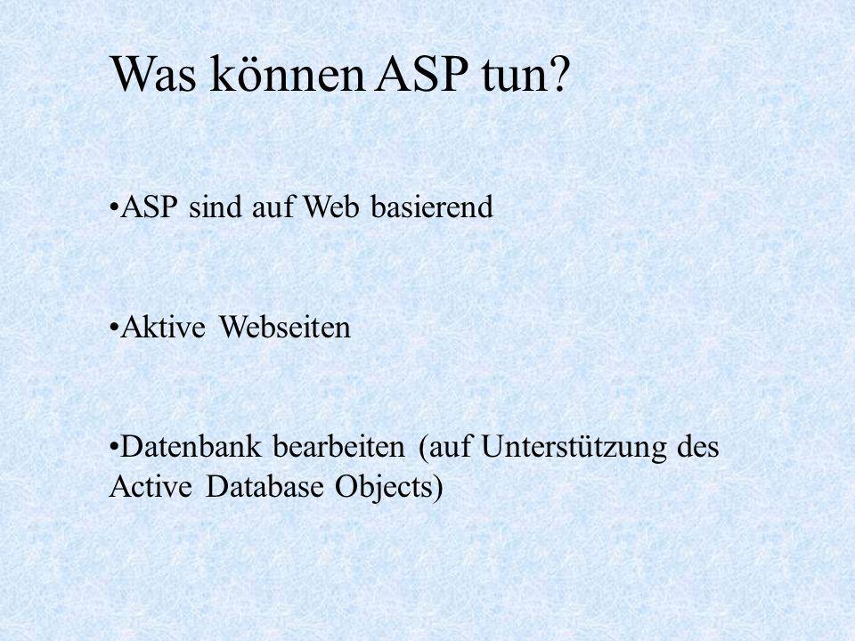 Was können ASP tun ASP sind auf Web basierend Aktive Webseiten