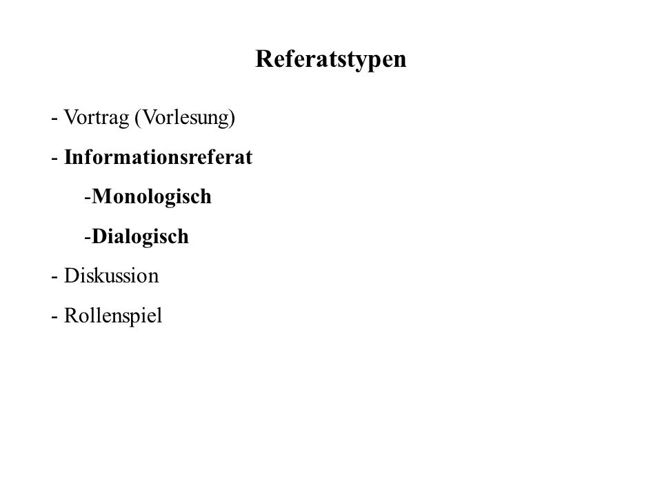 Referatstypen - Vortrag (Vorlesung) Informationsreferat Monologisch