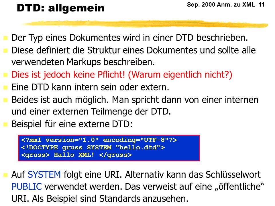 DTD: allgemein Der Typ eines Dokumentes wird in einer DTD beschrieben.