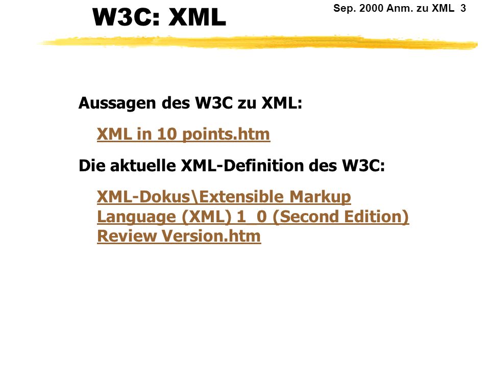 W3C: XML Aussagen des W3C zu XML: XML in 10 points.htm