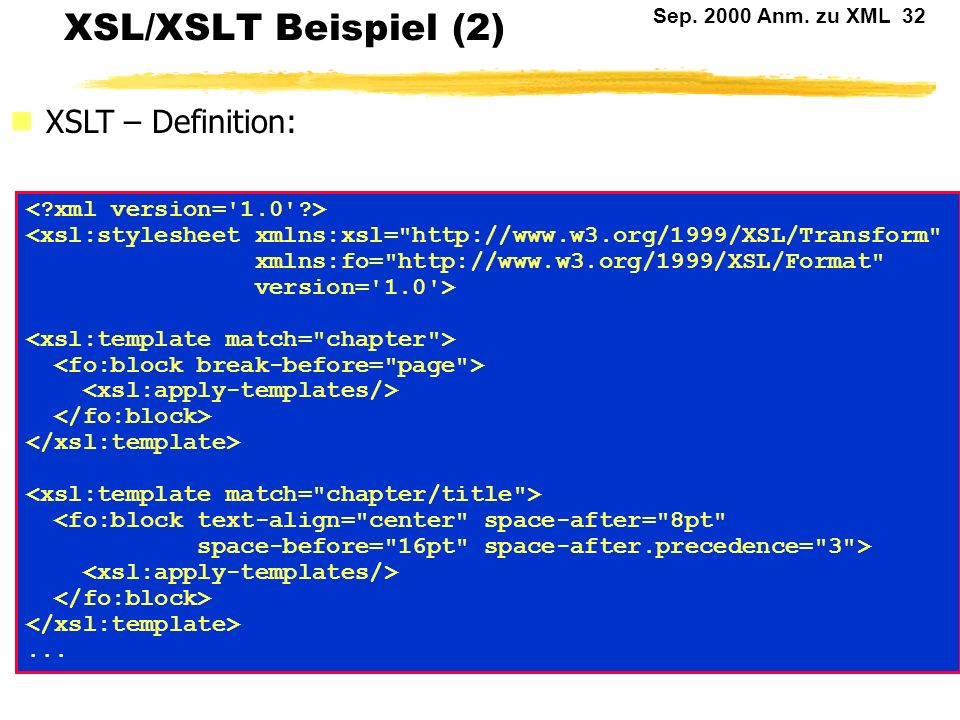 XSL/XSLT Beispiel (2) XSLT – Definition: < xml version= 1.0 >