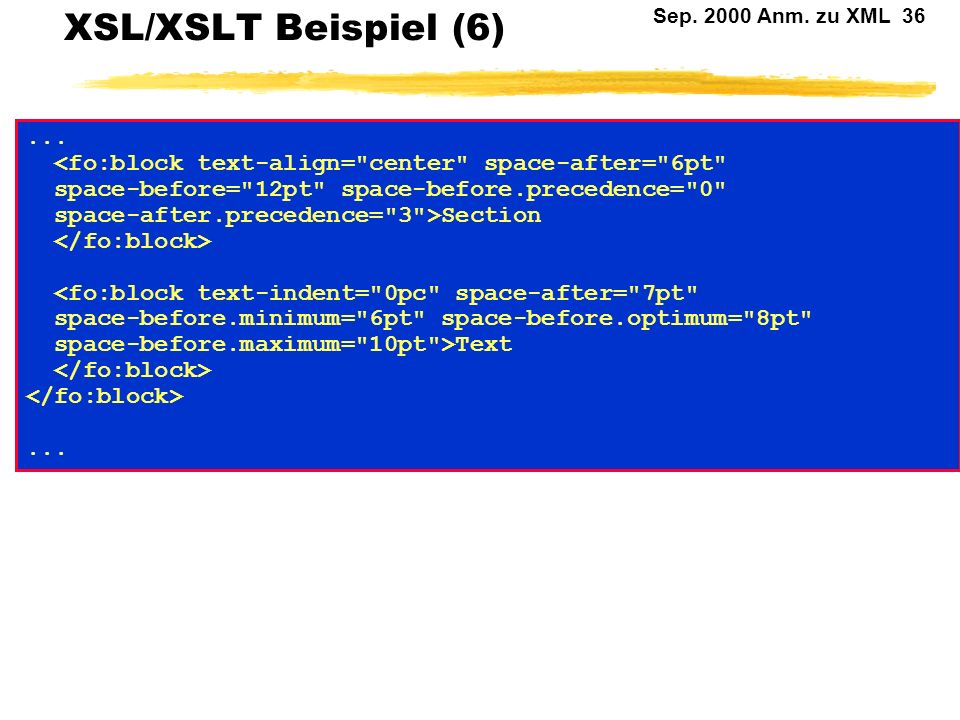 XSL/XSLT Beispiel (6) ... <fo:block text-align= center space-after= 6pt space-before= 12pt space-before.precedence= 0